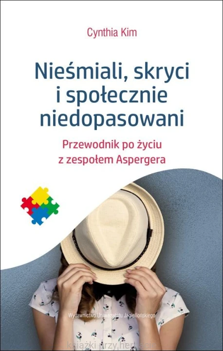 Nieśmiali skryci i społecznie niedopasowani. Przewodnik po życiu z zespołem Aspergera_kim_ksiegarniaksiazkiprzyherbacie.jpg