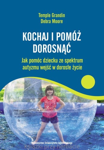 Kochaj i pomóż dorosnąć. Jak pomóc dziecku ze spektrum autyzmu wejść w dorosłe życie_moore_ksiegarniaksiazkiprzyherbacie.jpg