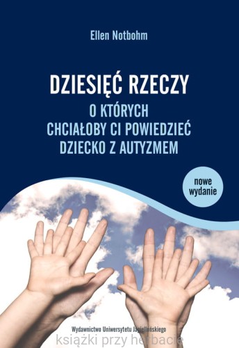 Dziesięć rzeczy, o których chciałoby ci powiedzieć dziecko z autyzmem_notbohm_ksiegarniaksiazkiprzyherbacie.jpg