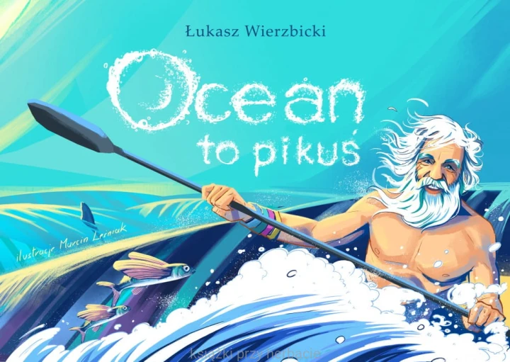 Ocean to pikuś_wierzbicki_ksiegarniaksiazkiprzyherbacie.jpg