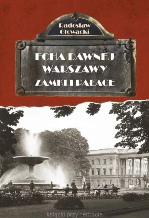 Echa dawnej Warszawy. Zamki i pałace_głowacki_ksiegarniaksiazkiprzyherbacie.jpg