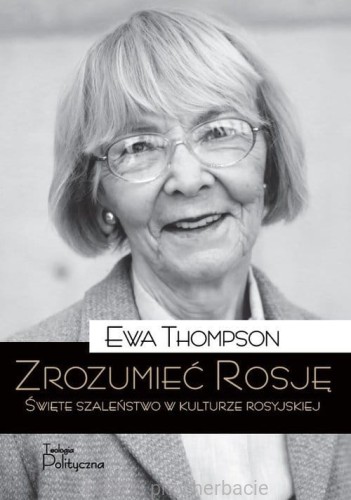 Zrozumieć Rosję. Święte szaleństwo w kulturze rosyjskiej_thompson_ksiegarniaksiazkiprzyherbacie.jpg
