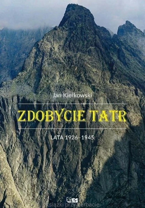 Zdobycie Tatr. Historia i Kronika Taternictwa. Tom III. Lata 1926-1945_kiełkowski_ksiegarniaksiazkiprzyherbacie.jpg