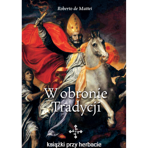W obronie Tradycji_de mattei_ksiegarniaksiazkiprzyherbacie.png