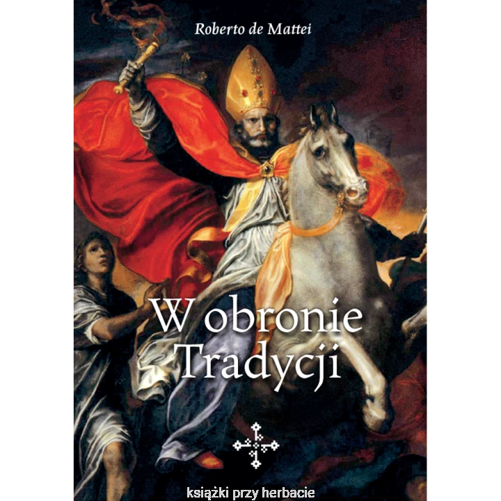 W obronie Tradycji_de mattei_ksiegarniaksiazkiprzyherbacie.png