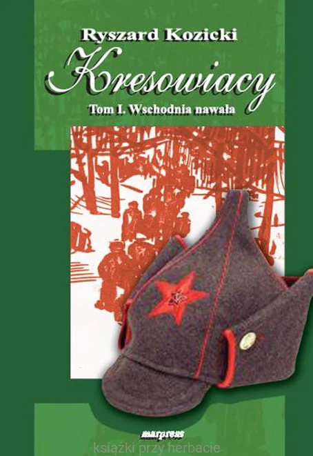Kresowiacy, tom I. Wschodnia nawała_kozicki_ksiegarniaksiazkiprzyherbacie.jpg