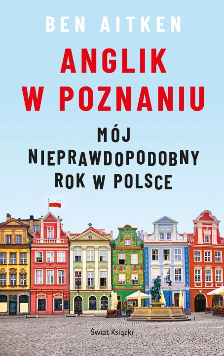 Anglik w Poznaniu. Mój nieprawdopodobny rok w Polsce_aitken_ksiegarniaksiazkiprzyherbacie.jpg