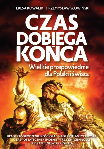 Czas dobiega końca. Wielkie przepowiednie dla Polski i świata_kowalik_słowiński_ksiegarniaksiazkiprzyherbacie.jpg