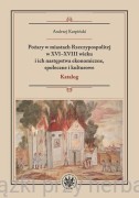 Pożary w miastach Rzeczypospolitej w XVI-XVIII wieku i ich następstwa ekonomiczne, społeczne i kulturowe. Katalog - Andrzej Karpiński