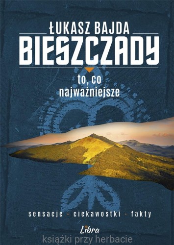 Bieszczady. To, co najważniejsze_bajda_ksiegarniaksiazkiprzyherbacie.jpg
