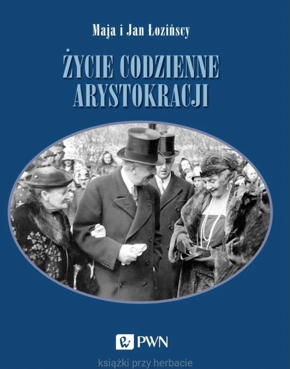Życie codzienne arystokracji_łozińscy_ksiegarniaksiazkiprzyherbacie.jpg