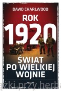 Rok 1920. Świat po wielkiej wojnie - David Charlwood