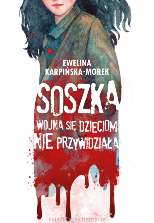 Soszka. Wojna się dzieciom nie przywidziała_morek_ksiegarniaksiazkiprzyherbacie.jpg