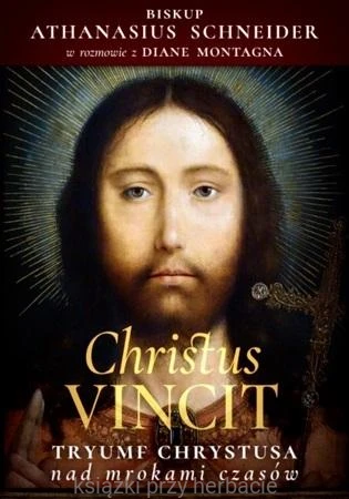 Christus Vincit. Tryumf Chrystusa nad mrokami czasów_schneider_ksiegarniaksiazkiprzyherbacie.jpg