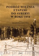 Podróż więźnia etapami do Syberyi w roku 1854 - Agaton Giller