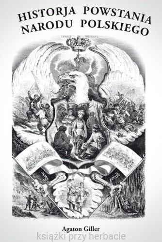 Historia powstania narodu polskiego_giller_ksiegarniaksiazkiprzyherbacie.jpg