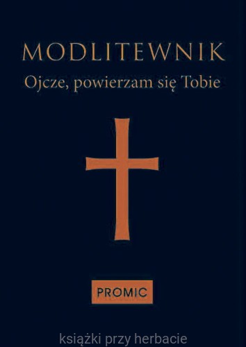 Modlitewnik Ojcze, powierzam się Tobie (oprawa granatowa)_ksiegarniaksiazkiprzyherbacie.jpg