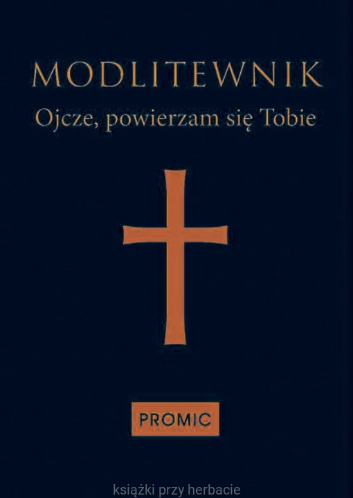 Modlitewnik Ojcze, powierzam się Tobie (oprawa granatowa)_ksiegarniaksiazkiprzyherbacie.jpg