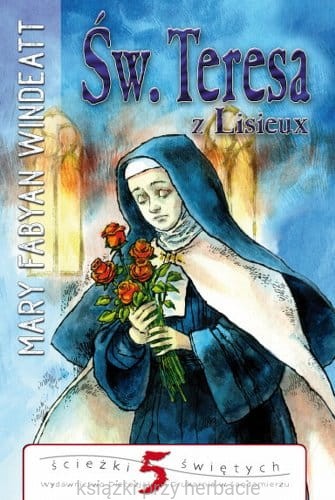 Ścieżki świętych. Św. Teresa z Lisieux_ksiegarniaksiazkiprzyherbacie.jpg
