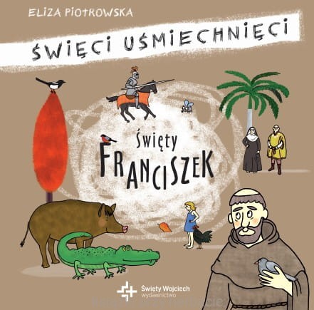 Święty Franciszek z Asyżu Święci uśmiechnięci_piotrowska_ksiegarniaksiazkiprzyherbacie.jpg