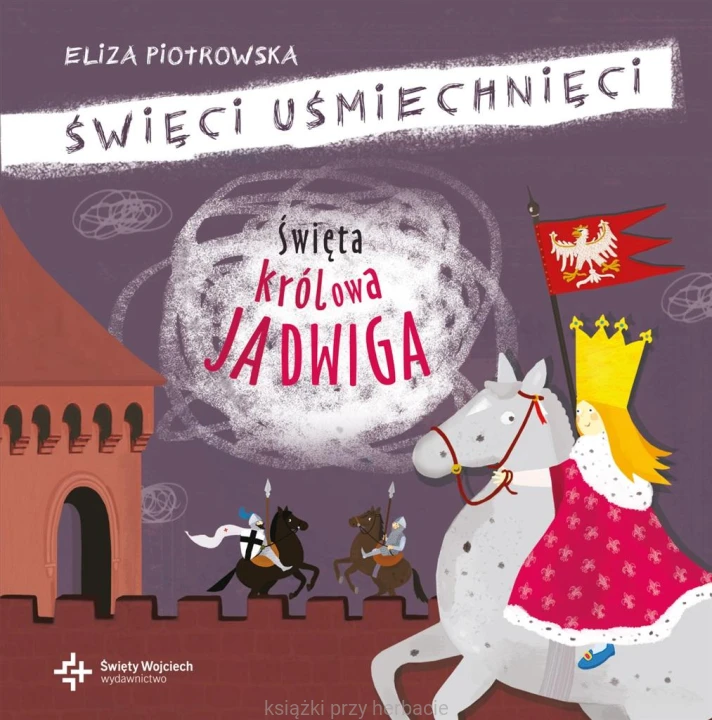 Święta królowa Jadwiga_piotrowska_ksiegarniaksiazkiprzyherbacie.jpg