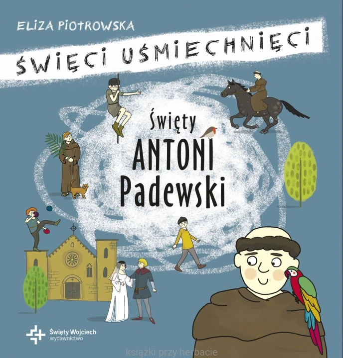Święty Antoni Padewski_ Eliza Piotrowska_ksiegarniaksiazkiprzyherbacie.jpg