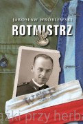 Rotmistrz. Ilustrowana biografia Witolda Pileckiego - Jarosław Wróblewski