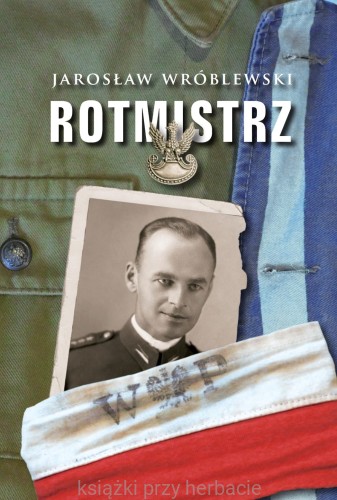 Rotmistrz. Ilustrowana biografia Witolda Pileckiego_wróblewski_ksiegarniaksiazkiprzyherbacie.jpg