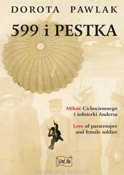 599 i Pestka. Miłość cichociemnego i żołnierki Andersa_pawlak_ksiegarniaksiazkiprzyherbacie.jpg