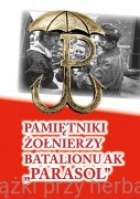 Pamiętniki żołnierzy Batalionu AK "Parasol" - praca zbiorowa