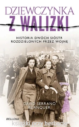 Dziewczynka z walizki. Historia dwóch sióstr rozdzielonych przez wojnę_ksiegarniaksiazkiprzyherbacie.jpg