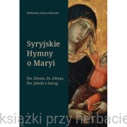 Syryjskie Hymny o Maryi - Efrem, Jakub z Sarug