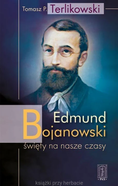 Edmund Bojanowski - święty na nasze czasy_terlikowski_ksiegarniaksiazkiprzyherbacie.jpg