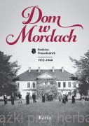 Dom w Mordach. Rodzina Przewłockich. 1912-1944 - praca zbiorowa
