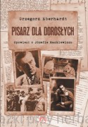 Pisarz dla dorosłych. Opowieść o Józefie Mackiewiczu - Grzegorz Eberhardt