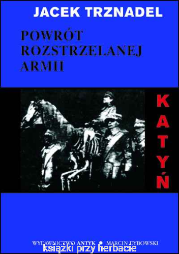 Powrót rozstrzelanej Armii. Katyń - fakty, rewizje, poglądy_trznadel_ksiegarniaksiazkiprzyherbacie.jpg