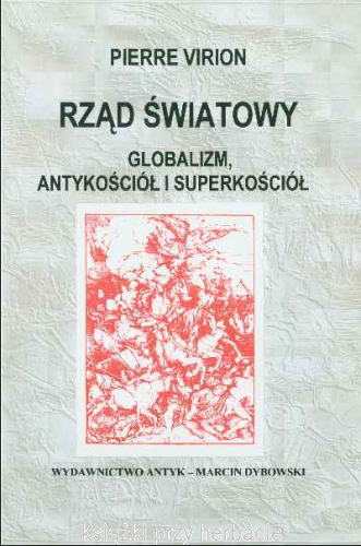 Rząd światowy. Globalizm, antykościoł i superkościół.png