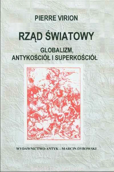 Rząd światowy. Globalizm, antykościoł i superkościół.png