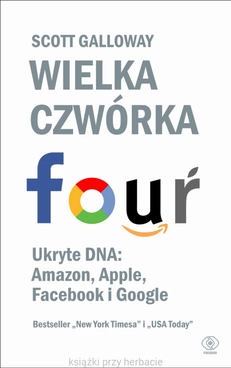 Wielka czwórka. Ukryte DNA Amazon, Apple, Facebook i Google_galloway_ksiegarniaksiazkiprzyherbacie.jpg