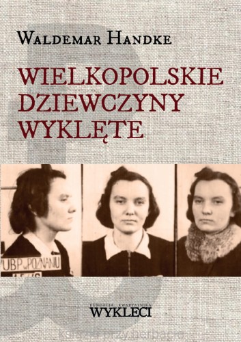 Wielkopolskie Dziewczyny Wyklęte_handke_ksiegarniaksiazkiprzyherbacie.jpg