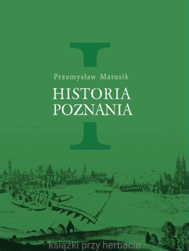 historia poznania 1 Przemysław matusik_ksiegarniaksiazkiprzyherbacie.jpg