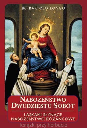 Nabożeństwo dwudziestu sobót. Łaskami słynące nabożeństwo różańcowe_longo_ksiegarniaksiazkiprzyherbacie.jpg