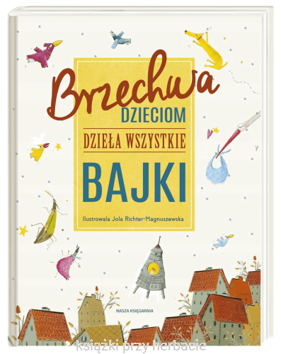 Brzechwa dzieciom. Dzieła wszystkie. Bajki_ksiegarniaksiazkiprzyherbacie.jpg
