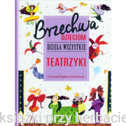 Brzechwa dzieciom. Dzieła wszystkie. Teatrzyki - Jan Brzechwa
