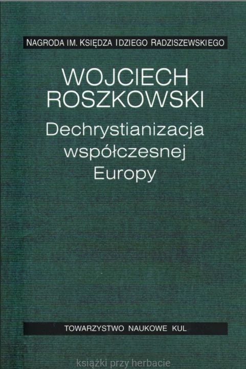 Dechrystianizacja współczesnej Europy_roszkowski_ksiegarniaksiazkiprzyherbacie.jpg