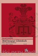 Ród książąt Glińskich. Tom II. Bunt Michała Glińskiego. Czasy, ludzie i miejsca - Ryszard Przybyliński