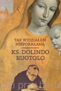 Tak widziałem Niepokalaną - ks. Dolindo Ruotolo
