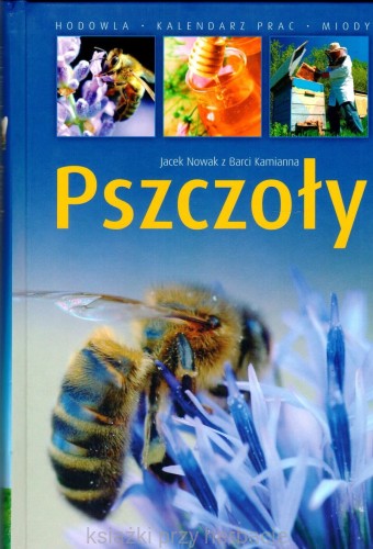 Pszczoły. Hodowla. Kalendarz prac. Miody_nowak_ksiegarniaksiazkiprzyherbacie.jpg