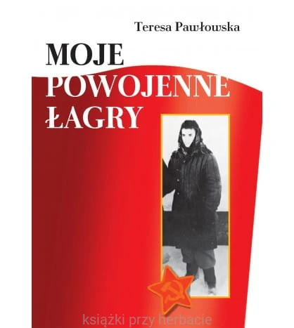 Moje powojenne łagry_ksiegarniaksiazkiprzyherbacie.jpg