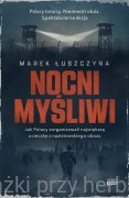 Nocni myśliwi. Jak Polacy zorganizowali najsłynniejszą ucieczkę z nazistowskiego obozu - Marek Łuszczyna